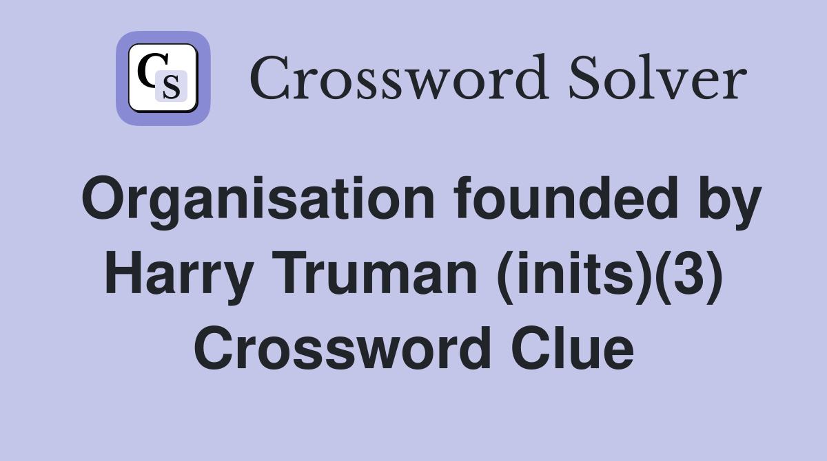 Organisation founded by Harry Truman (inits)(3) Crossword Clue